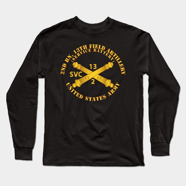 2nd Bn, 13th Field Artillery Regiment  - Service Battery w Arty Branch Long Sleeve T-Shirt by twix123844